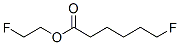CAS#: 591-69-5， 6-Fluorohexanoic Acid 2-Fluoroethyl Ester